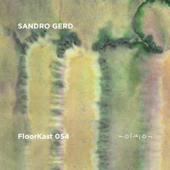 FloorKast 054 with SANDRO GERD