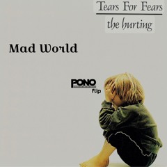 Mad World - Tears for Fears (PONO flip) (FREE DL)