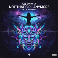 DJ MISTER-E - Not That Girl Anymore (Vocal Mixshow)