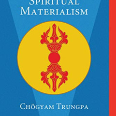 FREE PDF 🎯 Cutting Through Spiritual Materialism by  Chögyam Trungpa &  Sakyong Miph
