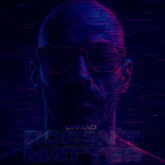 UHMAD - DOESN'T MATTER