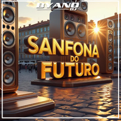 SANFONA DO FUTURO (BYANO DJ)