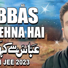 Abbas Se Kehna Hai  Ali Jee  2023  1445