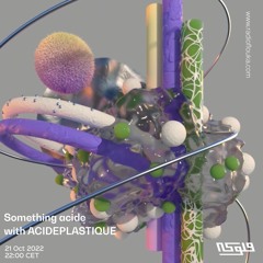 Something acide w/ ACIDEPLASTIQUE - 21/10/2022