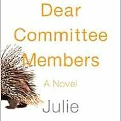 [ACCESS] EBOOK 📧 Dear Committee Members by Julie Schumacher [EPUB KINDLE PDF EBOOK]