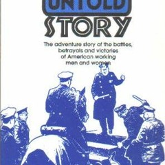 DOWNLOAD EBOOK 📒 Labor's Untold Story: The Adventure Story of the Battles, Betrayals