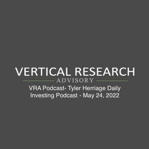 VRA Podcast- Tyler Herriage Daily Investing Podcast - May 24, 2022