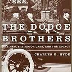 [Get] [PDF EBOOK EPUB KINDLE] The Dodge Brothers: The Men, the Motor Cars, and the Legacy (Great Lak