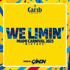Carib presents :: We Limin' - Miami Carnival 2025 Mixtape by Canon