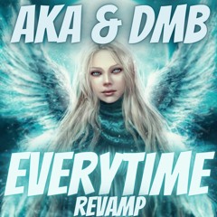 Dmb & Aka - Everytime Remix (Revamp Sample)