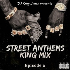 Street Anthems King Mix (Episode 2)