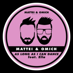 Mattei & Omich feat. Ella - As Long As I Can Dance [Mattei & Omich Music]