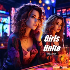 Girls Unite 🎵