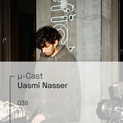 µ-Cast > Uasmi Nasser
