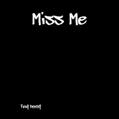 Miss Me Ft. Drest