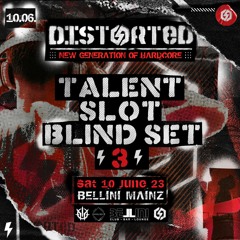 DISTORTED - 10.06. Bellini/Mainz - TALENTBLIND SET #3