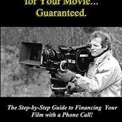 [Get] KINDLE 📦 Money for Your Movie: Guaranteed: How to Finance Your Film with a Pho