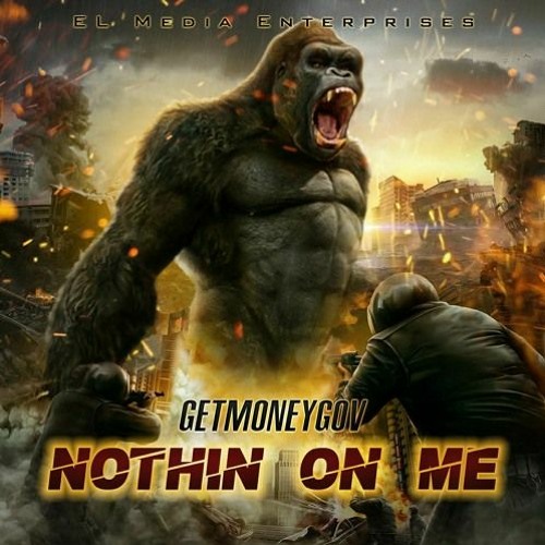 Nothin On Me - GetMoneyGov - Produced by Open Minded Creation