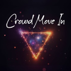 Crowd Move In