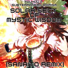 Solar Sect of Mystic Wisdom (Sanaito Remix) - Touhou 11 Subterranean Animsim