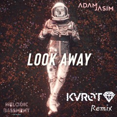 Adam Jasim - Look Away (KVROT Remix)