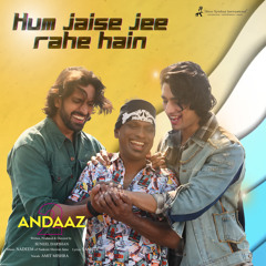 Hum Jaise Jee Rahe Hain (From "ANDAAZ 2")