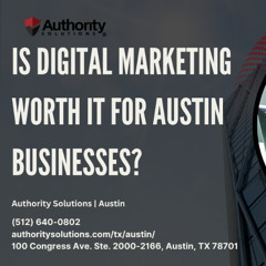 Is Digital Marketing Worth It for Austin Businesses
