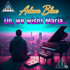 Oh We Wisht Maria (Long Version)