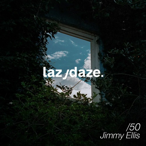 lazydaze.50 // Jimmy Ellis