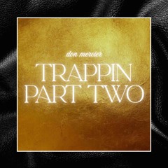 Trappin Part Two
