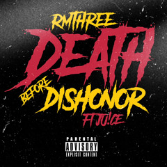Death Before Dishonor Ft.JU!CE