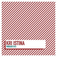 PODCAST 013 / KRI ISTINA