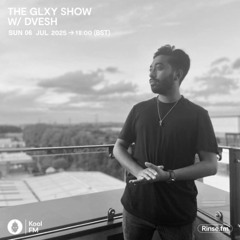 Kool FM GLXY Show - June 2025 - DVESH Guest Mix