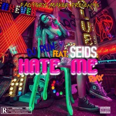 HATE ME  [RMX] - DJ RUN ( Feat. SEIDS )