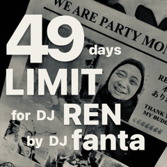 49days LIMIT for DJ REN