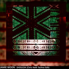 JAMIE WOON - SHOULDA (Chris Neth Techno Edit)