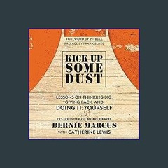{DOWNLOAD} ⚡ Kick Up Some Dust: Lessons on Thinking Big, Giving Back, and Doing It Yourself PDF EB