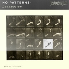 No Patterns - Locomotion (FREE DOWNLOAD)