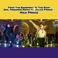 From The Basement To The Roof (Emil Fabianne Remix Ft. Julius Prince) - Maxi Prince