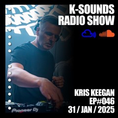 K-SOUNDS RADIO SHOW EP46 | Kris Keegan 31.01.25