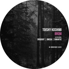 Toishy Koshimi - Drought [Crossfade Sounds]