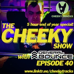 The Cheeky Show with General Bounce #40: December 2024