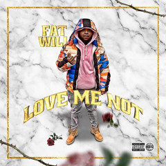 Fat Will - Love Me Not
