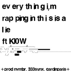 everything im rapping in this is a lie {ft. Kl0W} +prod nvmbr, 333synx, & cardinparis+