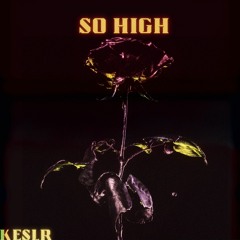 KESLR - SO HIGH [FREE DOWNLOAD]