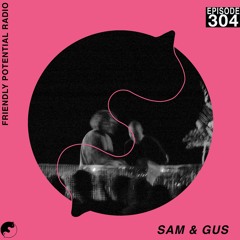 Ep 304 w/ Sam & Gus (Live at Kenji Takimi, Galatos)