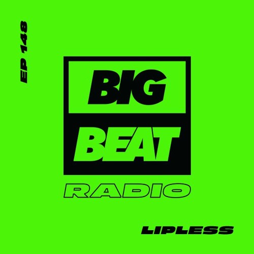 Big Beat Radio: EP #148 - Lipless (Lip Injektion Mix)