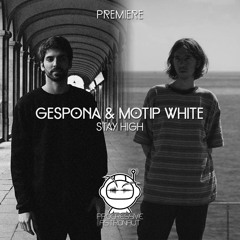 PREMIERE: Gespona & Motip White - Stay High [Stil Vor Talent]