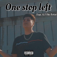 One stop left (feat. A.T The Artist)