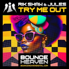 Try Me Out **OUT NOW ON BOUNCE HEAVEN DIGITAL**